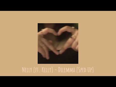 Nelly [ft. Kelly] - Dilemma [Sped Up]