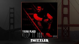 Young Flacs - Keep It 100 [Thizzler.com Exclusive]