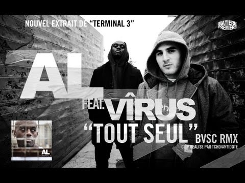 AL feat. Vîrus "Tout seul" BVSC Remix - 6eme extrait du nouvel album "Terminal 3"