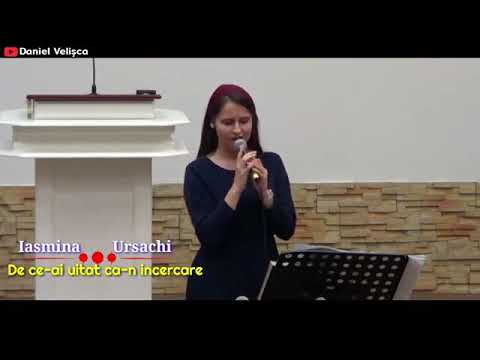 De ce-ai uitat ca-n încercare - Iasmina Ursachi | CANTARE CRESTINA