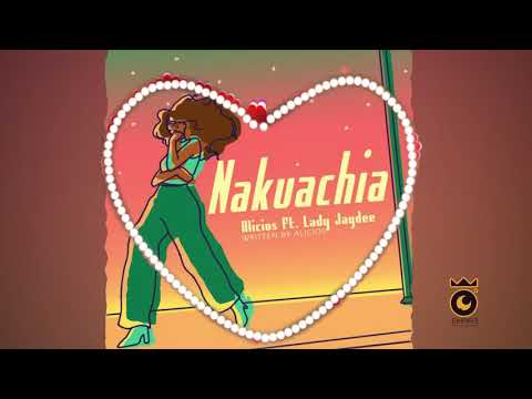 NAKUACHIA - Alicios ft. Lady Jaydee (Official Audio)