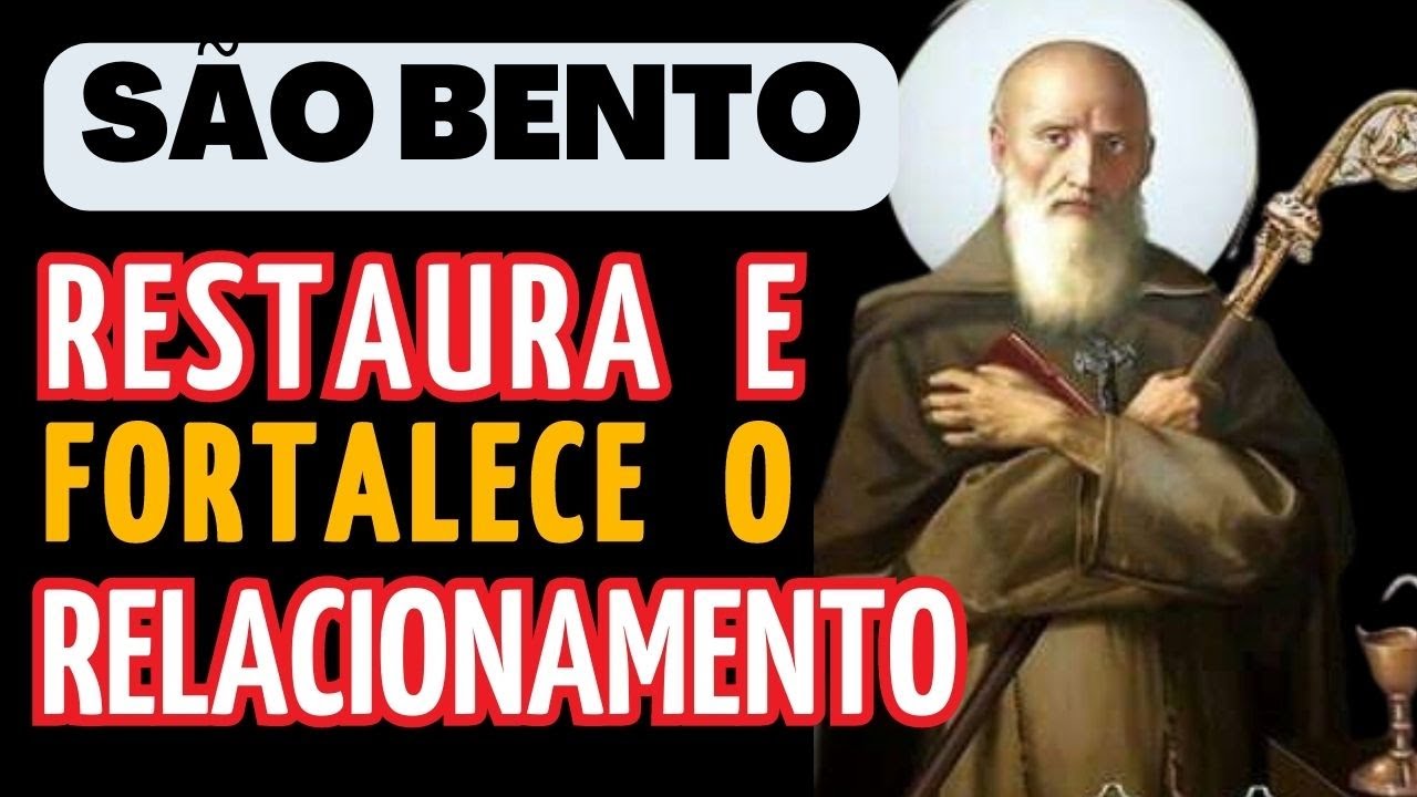 Restaurar e Fortalecer a União - Invocação a São Bento pelo Relacionamento