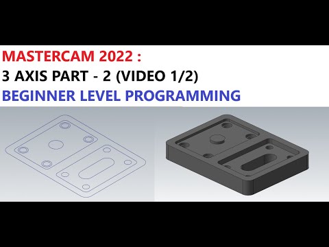 MASTERCAM 2022 :  3 AXIS PART - 2 (VIDEO 1/2) BEGINNER LEVEL PROGRAMMING