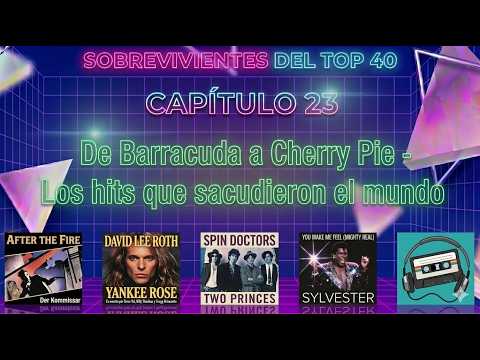 E23 De Barracuda a Cherry Pie Los hits que sacudieron el mundo