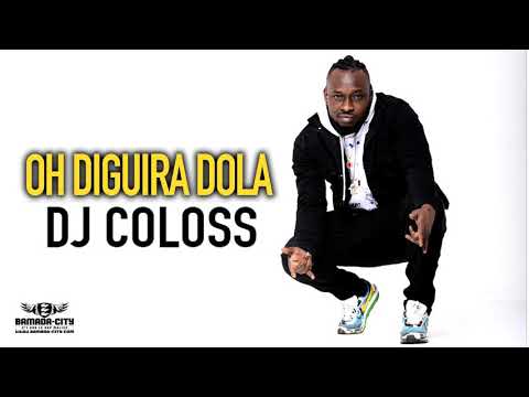 DJ COLOSS - OH DIGUIRA DOLA