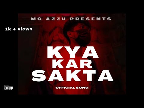 MC AZZU - KYA KAR SAKTA ( OFFICIAL MUSIC VIDEO ) PROD BY - THE DON BEATZ