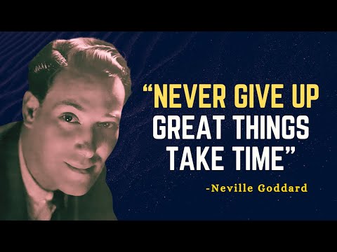 NEVER GIVE UP, GREAT THINGS TAKE TIME - Neville Goddard Motivation