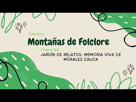 Montañas de Folclore//Jardín de Relatos: Memoria Viva de Morales Cauca.