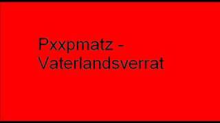 Pxxpmatz -Vaterlandsverrat