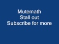 Mutemath Stall Out