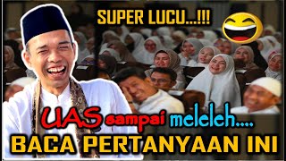 Download lagu SUPER LUCU UAS TERBARU || PERTANYAAN INI BUAT UAS MELELEH JAMAAH TERTAWA - USTADZ ABDUL SOMAD mp3
