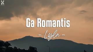 Download lagu Not Romantic - Lyla (Lyrics) mp3