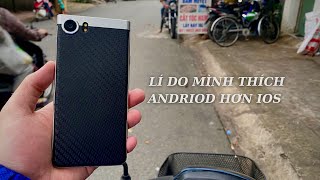 Lí do mình thích Andriod hơn IOS-TÂM ĐỨC OFFICIAL