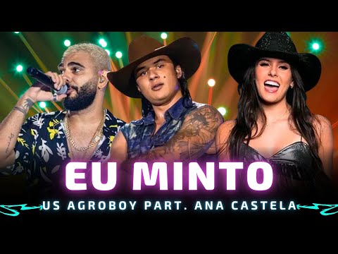 EU MINTO - Us Agroboy part. Ana Castela 🎵 Se eu falar que não quero, eu minto 🎵