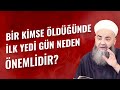 Bir Kimse Öldüğünde İlk Yedi Gün Neden Önemlidir?