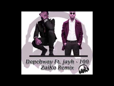 Dopebwoy - 100 ft. Jayh (ZaiKo Remix)