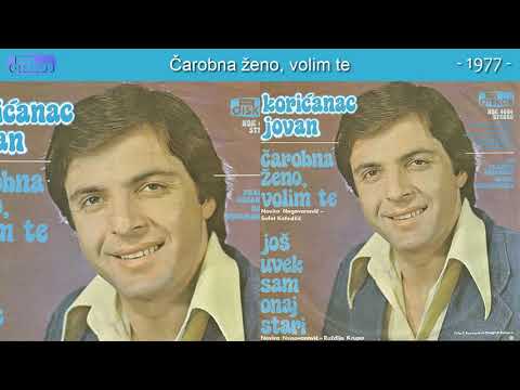 Jovan Koricanac - Carobna zeno, volim te - (Audio 1977)