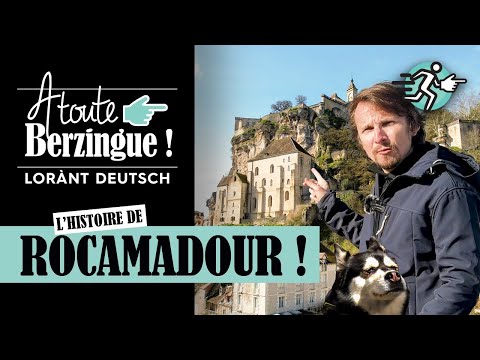 L'histoire de Rocamadour... A Toute Berzingue !