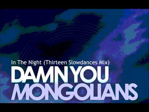 Damn You Mongolians - In The Night (Thirteen Slowdances Mix)