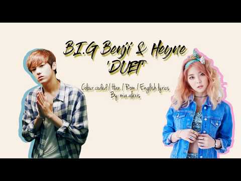 B.I.G Benji and Heyne - Duet (Color coded/Han/Rom/English lyrics)