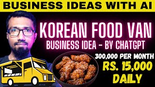 Business Ideas with AI - 001 | Korean Food Van