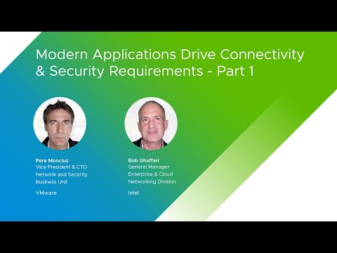 VMware and Intel on How Modern Apps Are Driving Connectivity and Security Requirements - Part 1