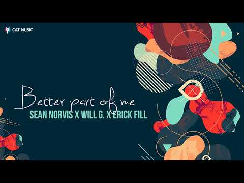 Sean Norvis x Will G. x Erick Fill - Better part of me | Original Mix