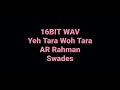 Swades: Yeh Tara Woh Tara: A R Rahman: Hq Audio: 16bit Wav: Bollywood Hindi Song