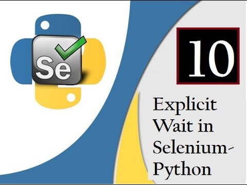 Selenium Python :  Explicit Wait in Selenium Webdriver with Python Video