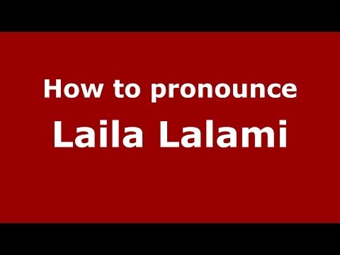 How to pronounce Laila Lalami (Arabic/Morocco) - PronounceNames.com