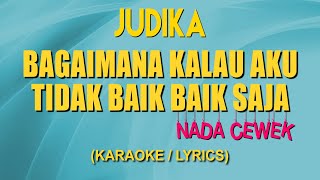 Download lagu Judika - Bagaimana Kalau Aku Tidak Baik Baik Saja (Karaoke/Lirik/Instrumental) Nada Cewek mp3