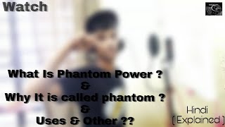 What is phantom power ? Why it is called phantom  ? what are uses ? for Condenser or dynamic|hindi