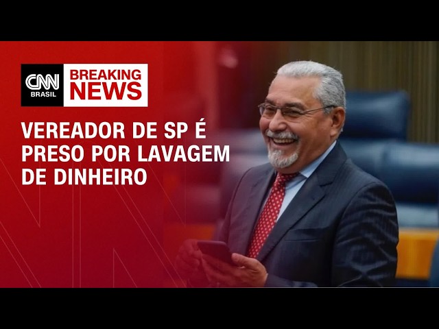Vereador de SP é preso em operação contra lavagem de dinheiro do PCC | CNN NOVO DIA