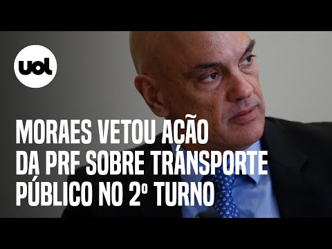Moraes vetoed any PRF action on public transportation in the 2nd round
