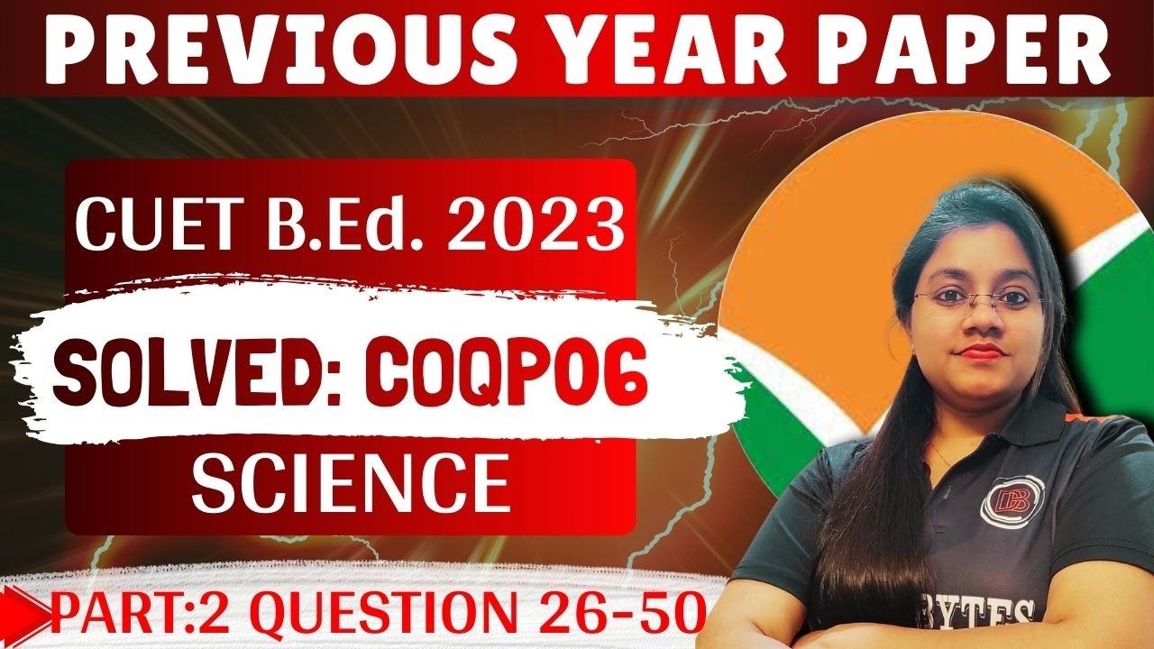 COQP06 Previous Year Paper Solved || 2023 CUET B.Ed. Science || COQP06 PYQ || Part 2 ||