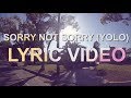 Sorry Not Sorry (Yolo) LYRIC VIDEO 