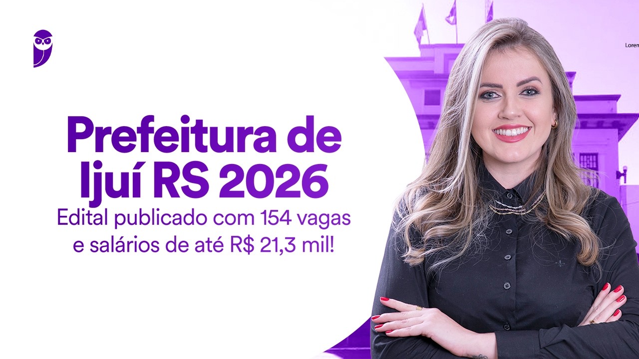 Concurso Prefeitura de Ijuí RS 2026 | Edital publicado com 154 vagas e salários de até R$ 21,3 mil!