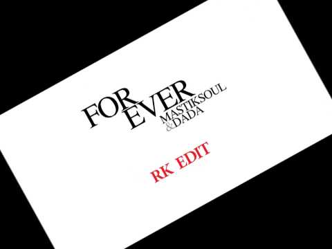 Mastiksoul & Dada - Forever [RK edit]