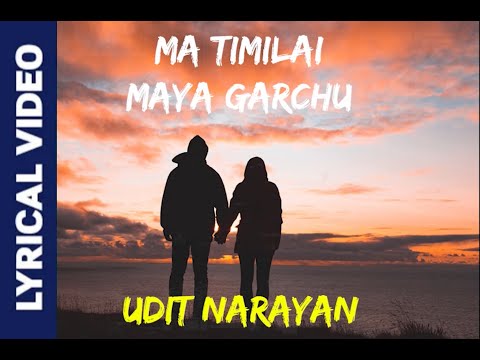 Ma Timilai Maya Garchu | LYRICAL VIDEO | Rajesh Hamal | Jal Shah | Udit Narayan | Nepali Movie Song
