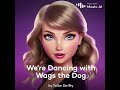 We Re Dancing With Wags The Dog Cover By Taylor Swift