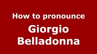 How to pronounce Giorgio Belladonna