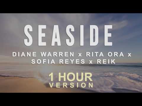 Diane Warren, Rita Ora, Sofía Reyes, Reik - Seaside (1 Hour)
