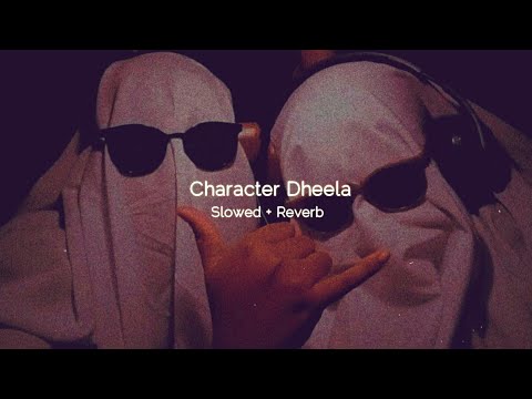 Character Dheela - (Slowed + Reverb)