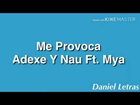 (Letra) Me Provoca-Adexe Y Nau Ft. Mya