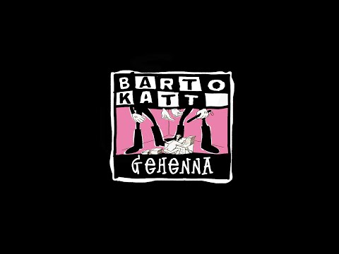 Barto Katt — GEHENNA