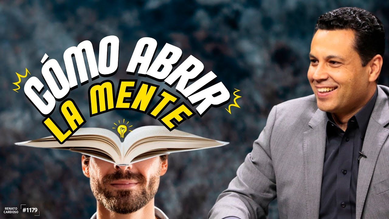 CÓMO ABRIR LA MENTE PARA ENTENDER COSAS MÁS GRANDES