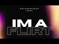 Reezy2Steezy X Pezy I M A Flirt Official Lyric Video