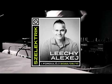 SZELEKTRIK 2022 - Leechy Alexej (16-04-2022)