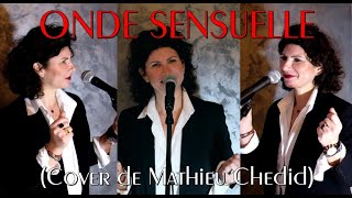 ONDE SENSUELLE (Mathieu Chedid cover)