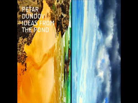 Petar Dundov - Ideas From The Pond